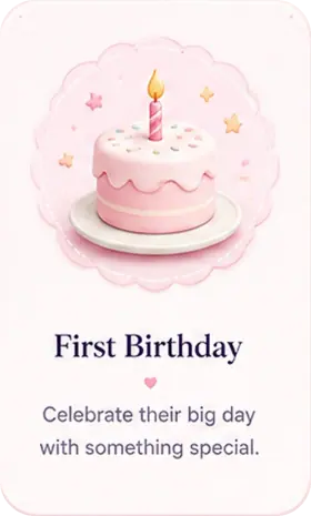 First Birthday - celebrate their big day with something special.